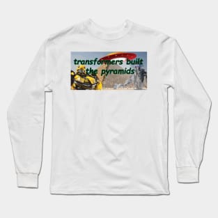 transformers built the pyramids Long Sleeve T-Shirt